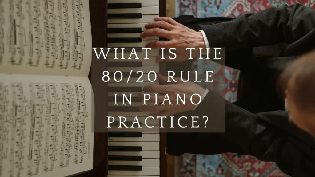 What is the 80/20 rule in piano practice?