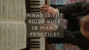 What is the 80/20 rule in piano practice?