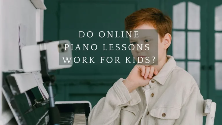 Do Online Piano Lessons Work For Kids?